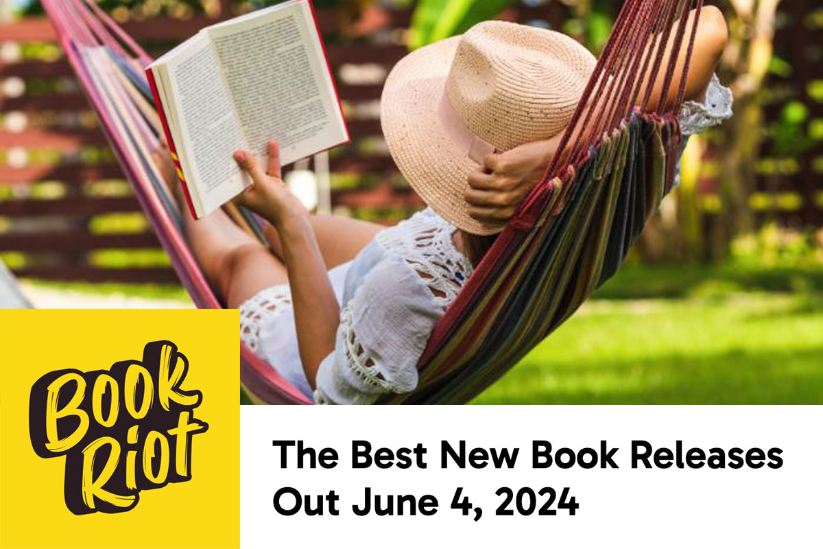 BookRiot: The Best New Book Releases Out June 4, 2024